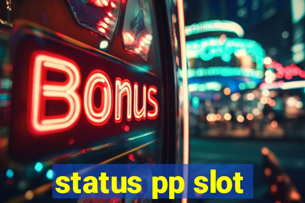 status pp slot